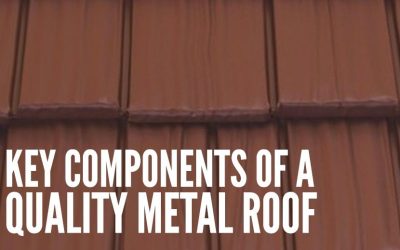 6 Key Components of a Quality Metal Roof